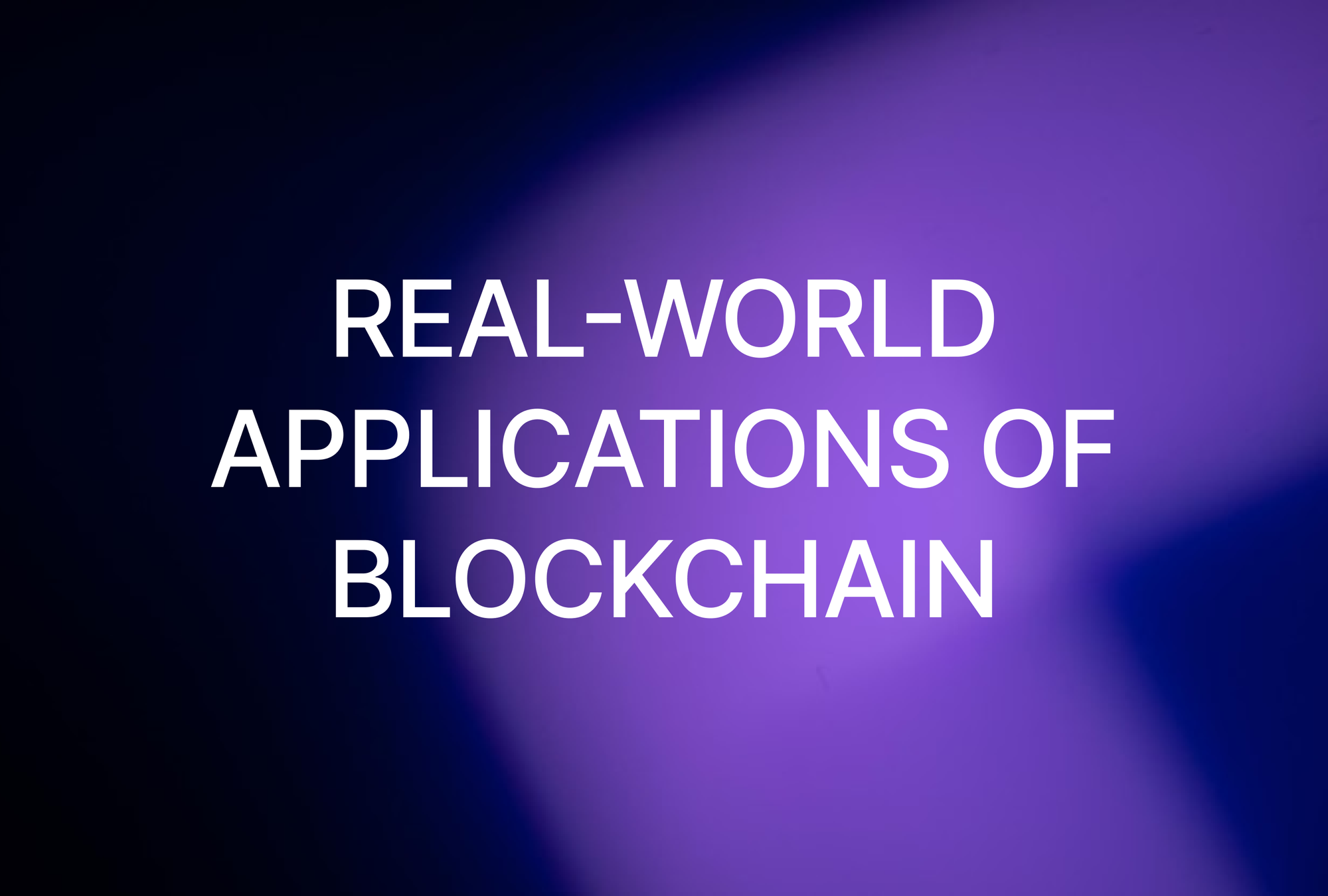 Real-World Applications of Blockchain