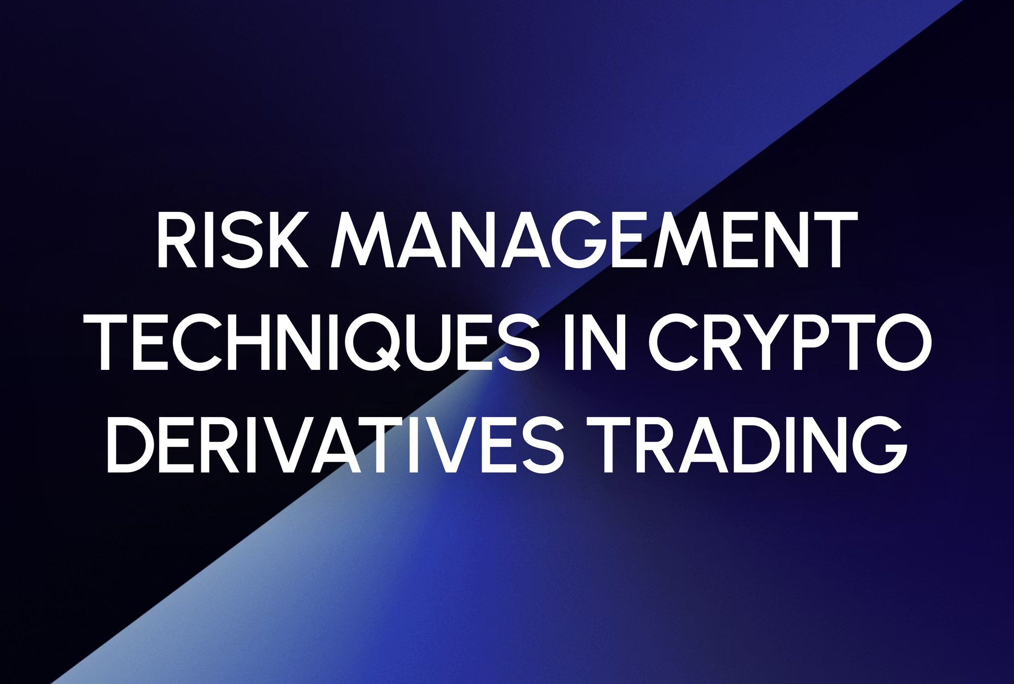 Risk Management Techniques in Crypto Derivatives Trading