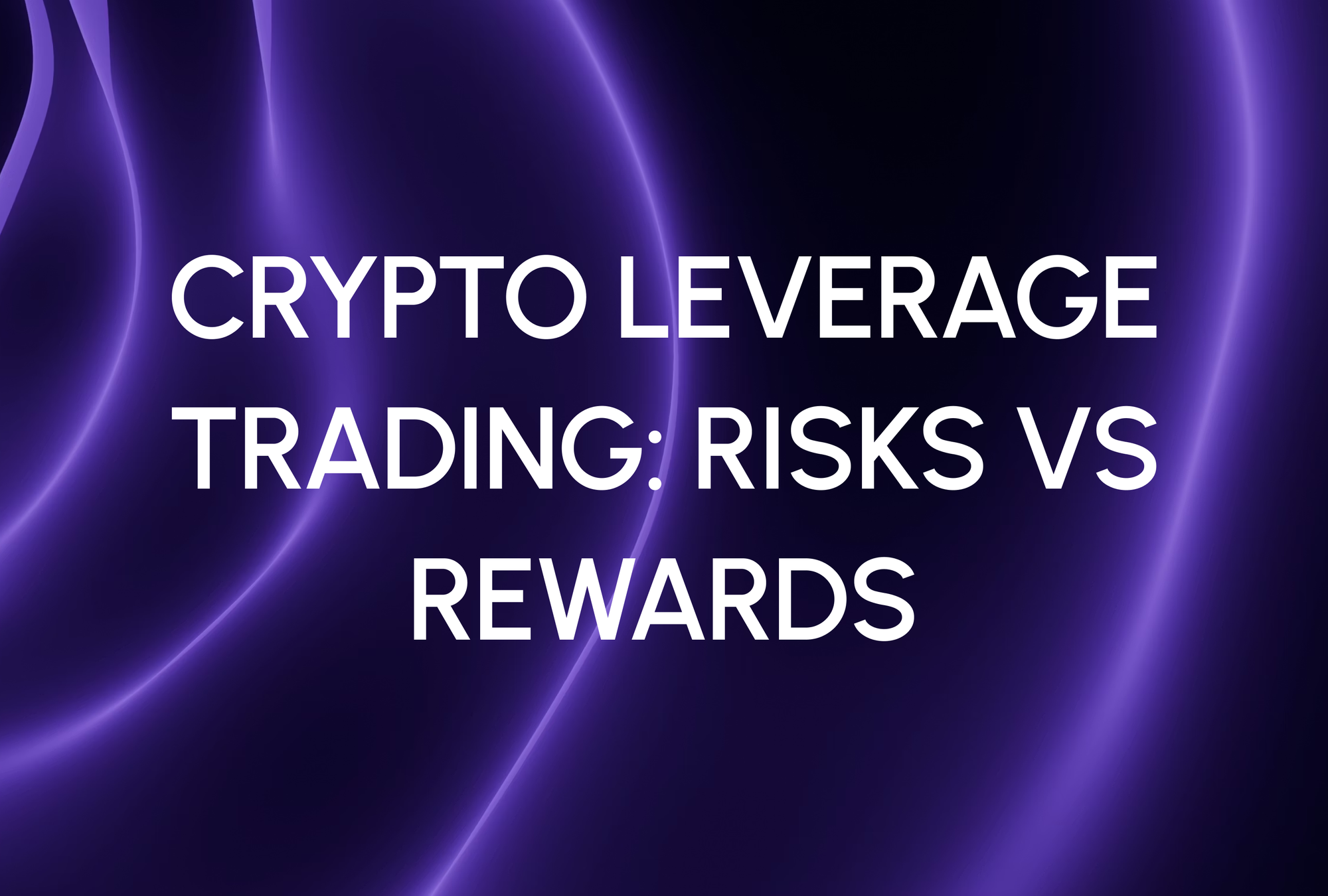 Crypto Leverage Trading: Risks vs Rewards