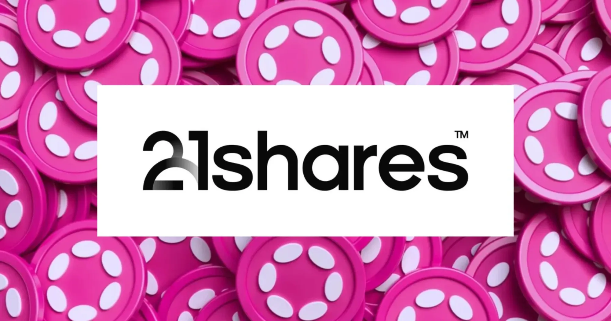 Polkadot ETF Launches On Nasdaq By 21Shares